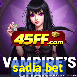 sadia bet